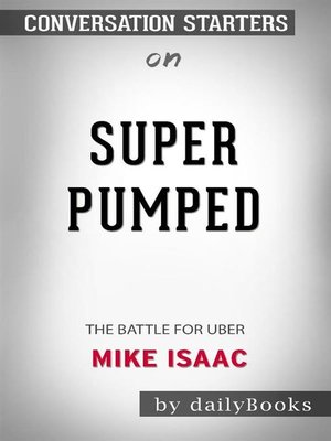 cover image of Super Pumped--The Battle for Uber by Mike Isaac--Conversation Starters